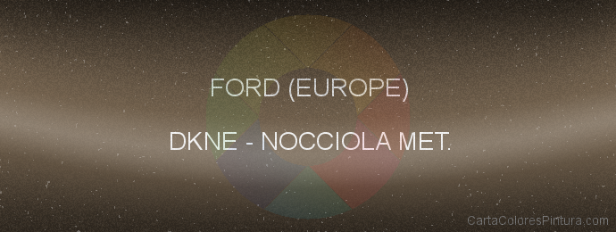 Pintura Ford (europe) DKNE Nocciola Met.