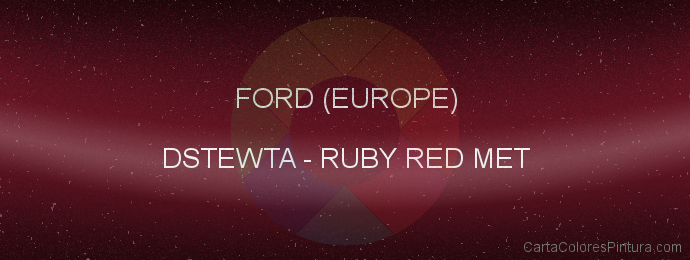 Pintura Ford (europe) DSTEWTA Ruby Red Met