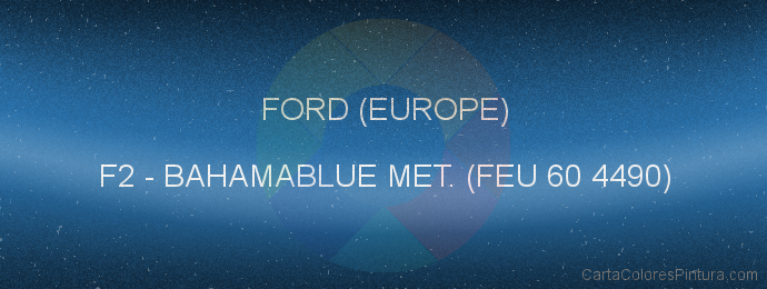 Pintura Ford (europe) F2 Bahamablue Met. (feu 60 4490)