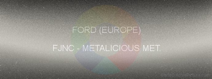 Pintura Ford (europe) FJNC Metalicious Met.