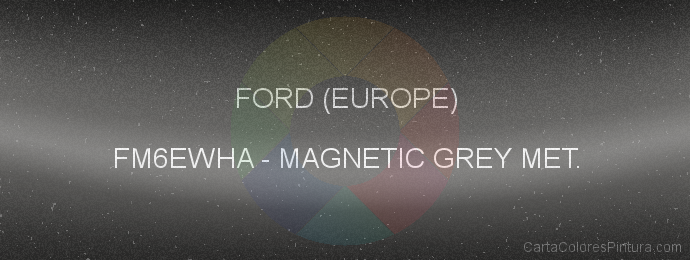 Pintura Ford (europe) FM6EWHA Magnetic Grey Met.