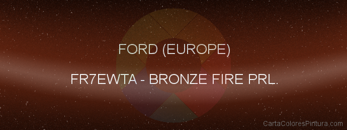 Pintura Ford (europe) FR7EWTA Bronze Fire Prl.