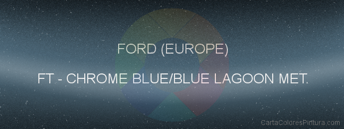 Pintura Ford (europe) FT Chrome Blue/blue Lagoon Met.