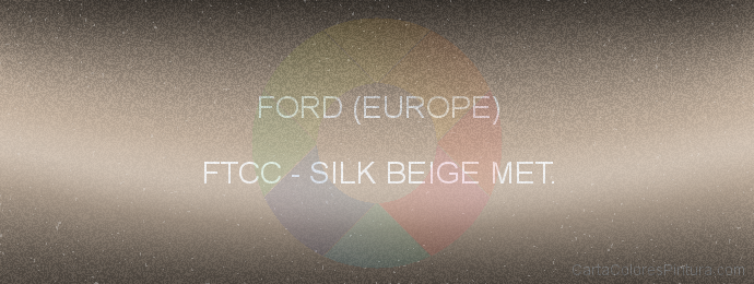 Pintura Ford (europe) FTCC Silk Beige Met.