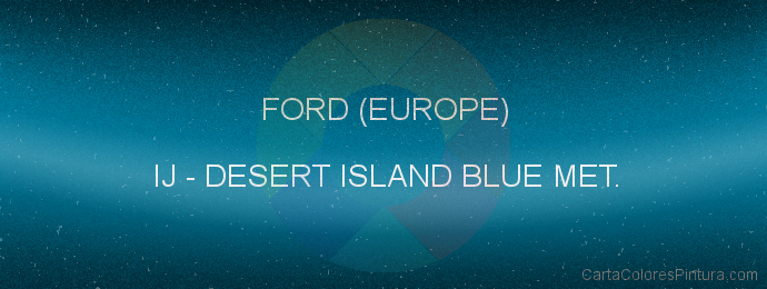 Pintura Ford (europe) IJ Desert Island Blue Met.