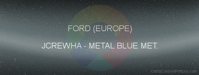 Pintura Ford (europe) JCREWHA Metal Blue Met.