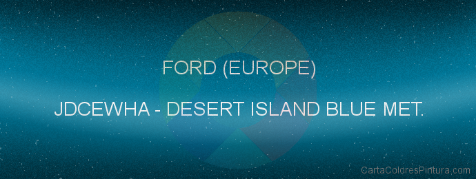 Pintura Ford (europe) JDCEWHA Desert Island Blue Met.