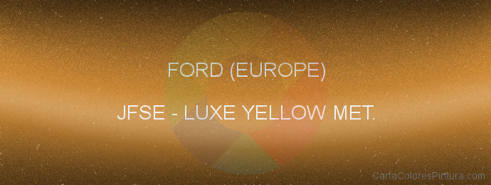Pintura Ford (europe) JFSE Luxe Yellow Met.