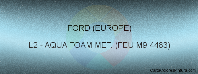 Pintura Ford (europe) L2 Aqua Foam Met. (feu M9 4483)