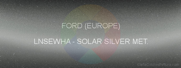 Pintura Ford (europe) LNSEWHA Solar Silver Met.