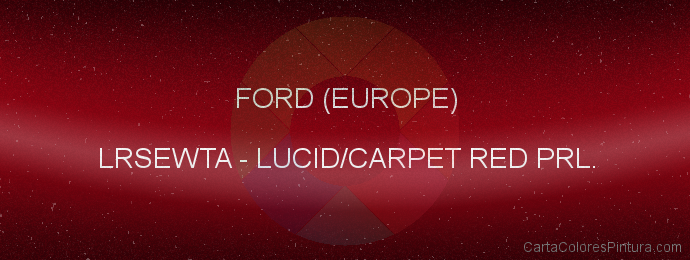 Pintura Ford (europe) LRSEWTA Lucid/carpet Red Prl.