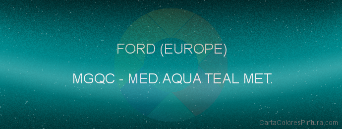 Pintura Ford (europe) MGQC Med.aqua Teal Met.