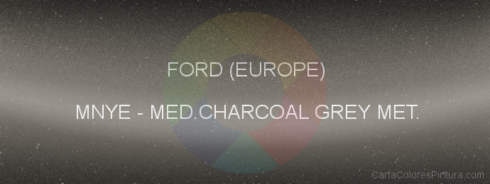 Pintura Ford (europe) MNYE Med.charcoal Grey Met.