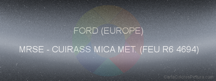 Pintura Ford (europe) MRSE Cuirass Mica Met. (feu R6 4694)
