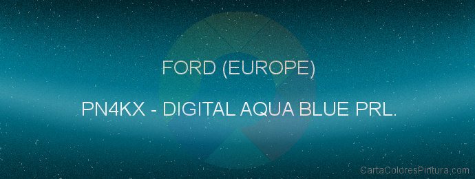Pintura Ford (europe) PN4KX Digital Aqua Blue Prl.