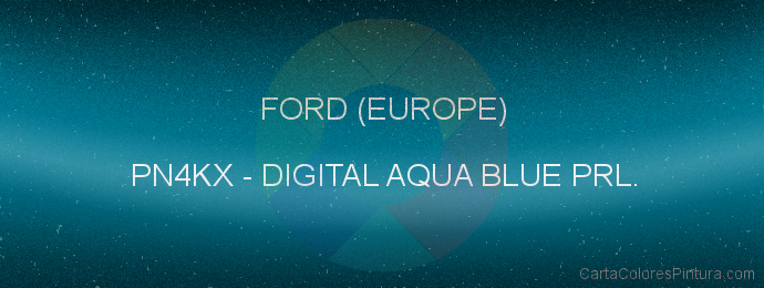 Pintura Ford (europe) PN4KX Digital Aqua Blue Prl.