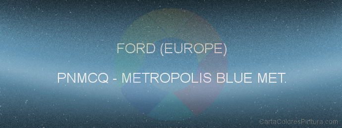 Pintura Ford (europe) PNMCQ Metropolis Blue Met.
