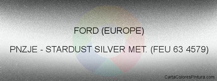 Pintura Ford (europe) PNZJE Stardust Silver Met. (feu 63 4579)