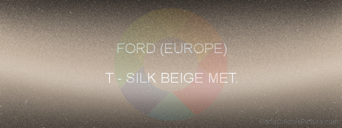Pintura Ford (europe) T Silk Beige Met.