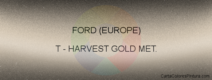 Pintura Ford (europe) T Harvest Gold Met.