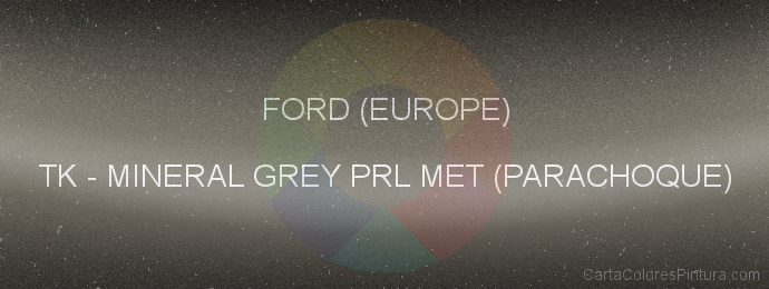 Pintura Ford (europe) TK Mineral Grey Prl Met (parachoque)