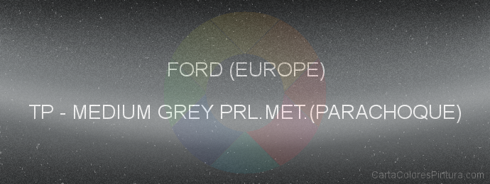 Pintura Ford (europe) TP Medium Grey Prl.met.(parachoque)