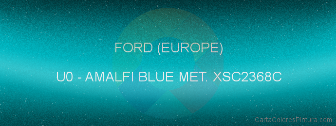 Pintura Ford (europe) U0 Amalfi Blue Met. Xsc2368c