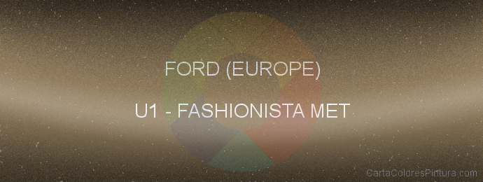 Pintura Ford (europe) U1 Fashionista Met