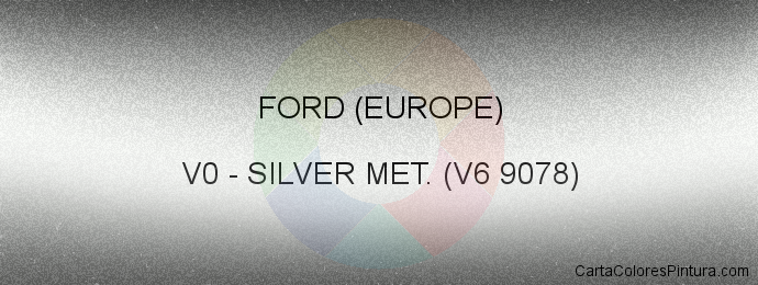 Pintura Ford (europe) V0 Silver Met. (v6 9078)