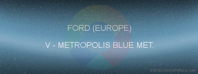 Pintura Ford (europe) V Metropolis Blue Met.