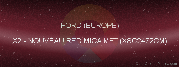 Pintura Ford (europe) X2 Nouveau Red Mica Met.(xsc2472cm)