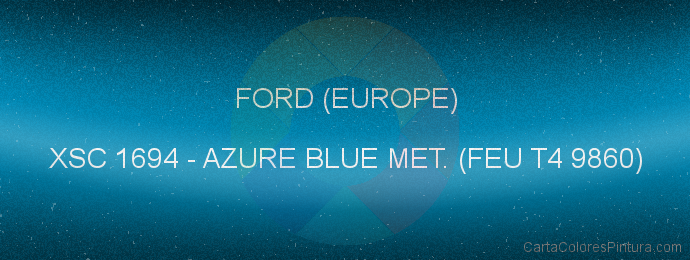 Pintura Ford (europe) XSC 1694 Azure Blue Met. (feu T4 9860)