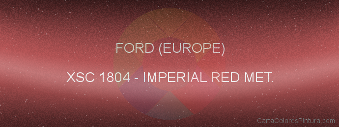 Pintura Ford (europe) XSC 1804 Imperial Red Met.
