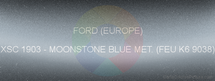 Pintura Ford (europe) XSC 1903 Moonstone Blue Met. (feu K6 9038)