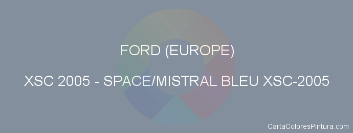 Pintura Ford (europe) XSC 2005 Space/mistral Bleu Xsc-2005