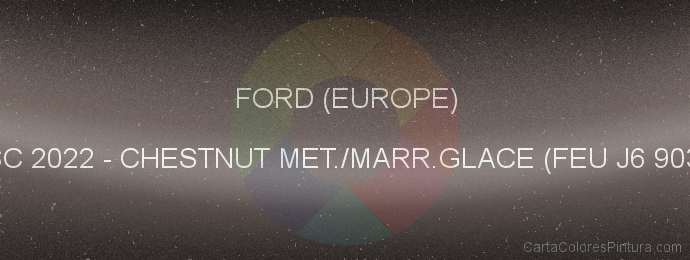 Pintura Ford (europe) XSC 2022 Chestnut Met./marr.glace (feu J6 9035)
