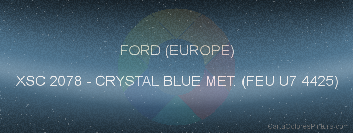 Pintura Ford (europe) XSC 2078 Crystal Blue Met. (feu U7 4425)