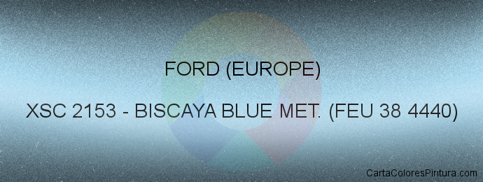 Pintura Ford (europe) XSC 2153 Biscaya Blue Met. (feu 38 4440)