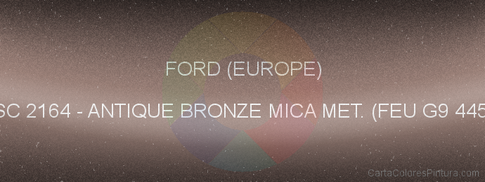 Pintura Ford (europe) XSC 2164 Antique Bronze Mica Met. (feu G9 4452)