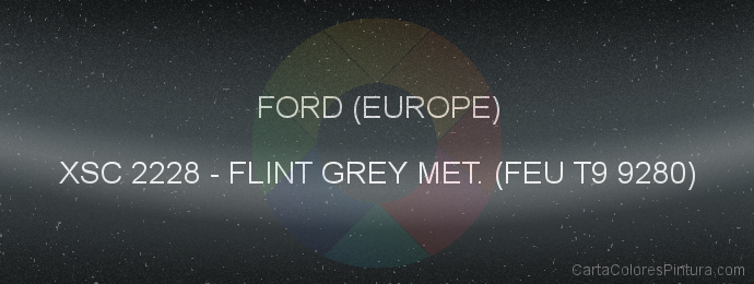 Pintura Ford (europe) XSC 2228 Flint Grey Met. (feu T9 9280)