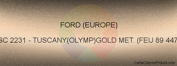 Pintura Ford (europe) XSC 2231 Tuscany(olymp)gold Met. (feu 89 4475)