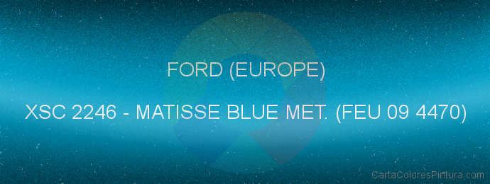 Pintura Ford (europe) XSC 2246 Matisse Blue Met. (feu 09 4470)