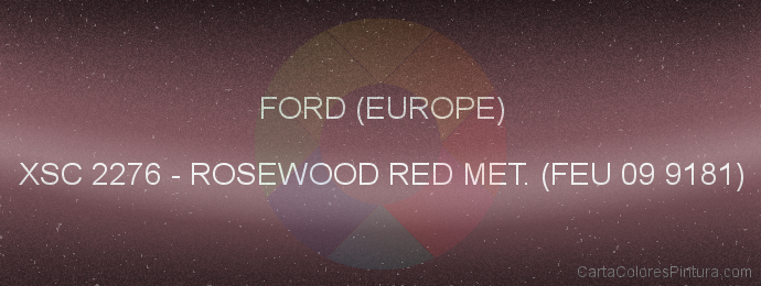 Pintura Ford (europe) XSC 2276 Rosewood Red Met. (feu 09 9181)