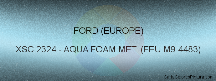 Pintura Ford (europe) XSC 2324 Aqua Foam Met. (feu M9 4483)