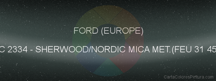 Pintura Ford (europe) XSC 2334 Sherwood/nordic Mica Met.(feu 31 4517)