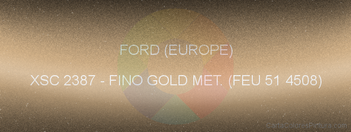 Pintura Ford (europe) XSC 2387 Fino Gold Met. (feu 51 4508)