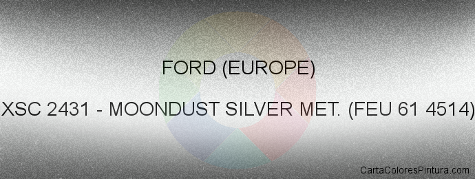 Pintura Ford (europe) XSC 2431 Moondust Silver Met. (feu 61 4514)