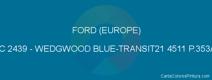 Pintura Ford (europe) XSC 2439 Wedgwood Blue-transit21 4511 P.353/v.3