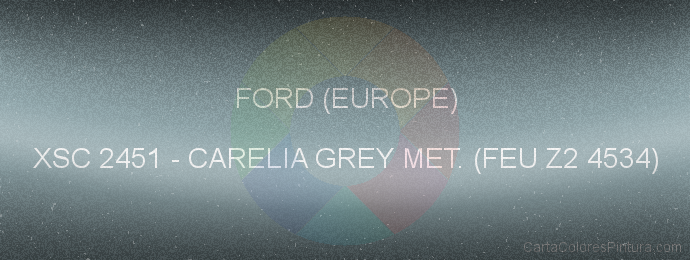 Pintura Ford (europe) XSC 2451 Carelia Grey Met. (feu Z2 4534)