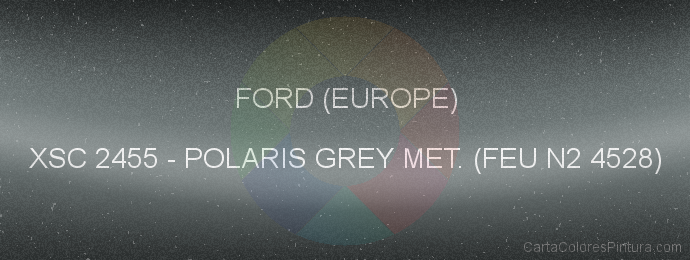 Pintura Ford (europe) XSC 2455 Polaris Grey Met. (feu N2 4528)